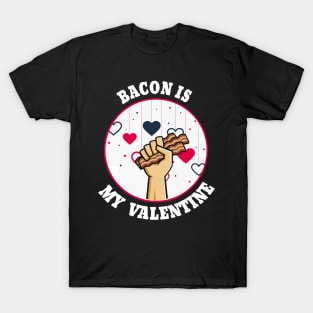 bacon is my valentine T-Shirt